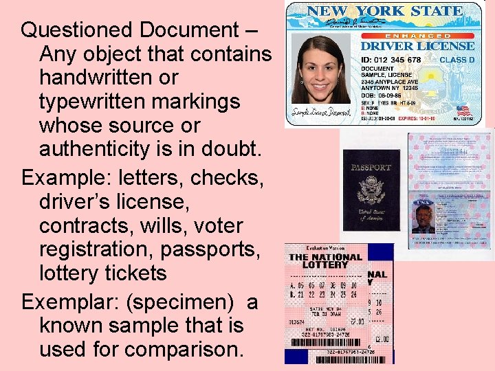 Questioned Document – Any object that contains handwritten or typewritten markings whose source or