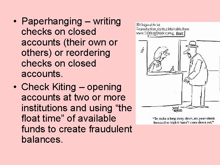  • Paperhanging – writing checks on closed accounts (their own or others) or
