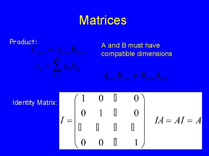 Matrices Product: Identity Matrix: A and B must have compatible dimensions 