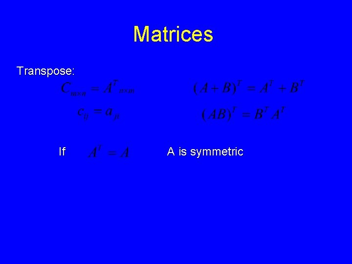 Matrices Transpose: If A is symmetric 