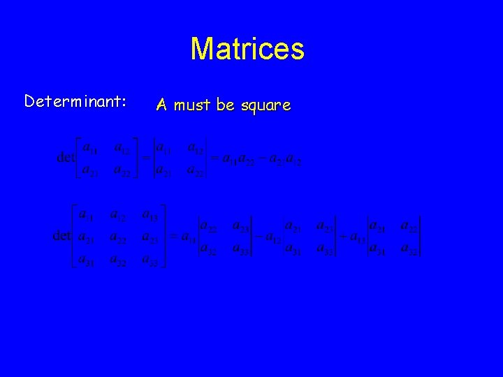 Matrices Determinant: A must be square 