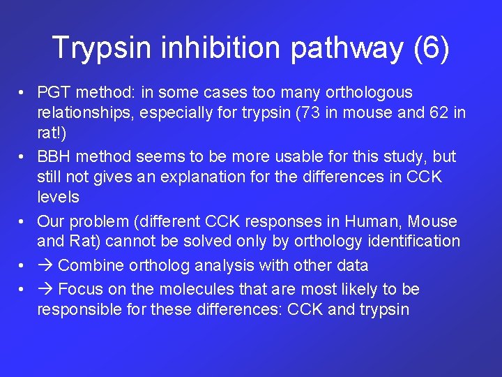 Trypsin inhibition pathway (6) • PGT method: in some cases too many orthologous relationships,