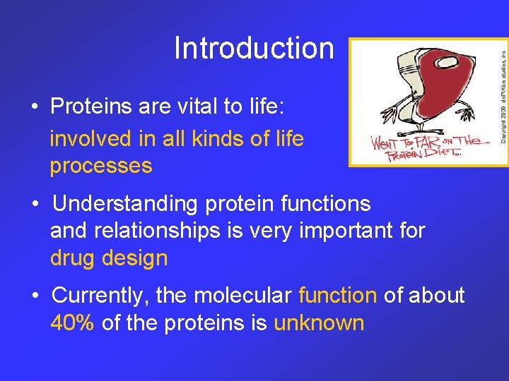 Introduction • Proteins are vital to life: involved in all kinds of life processes