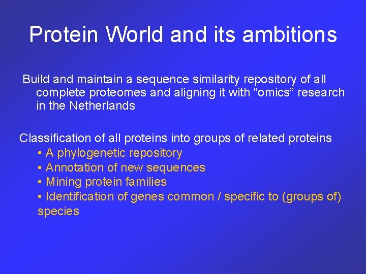 Protein World and its ambitions Build and maintain a sequence similarity repository of all