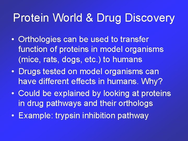 Protein World & Drug Discovery • Orthologies can be used to transfer function of