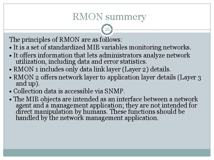 RMON summery 26 The principles of RMON are as follows: • It is a