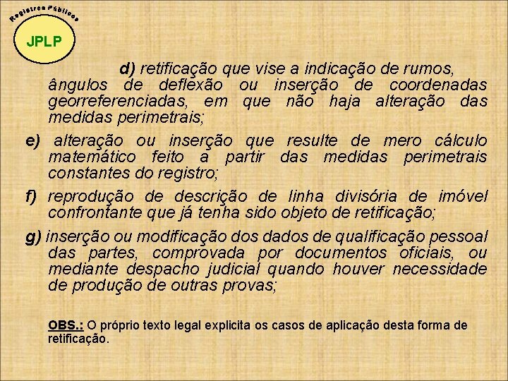 JPLP d) retificação que vise a indicação de rumos, ângulos de deflexão ou inserção