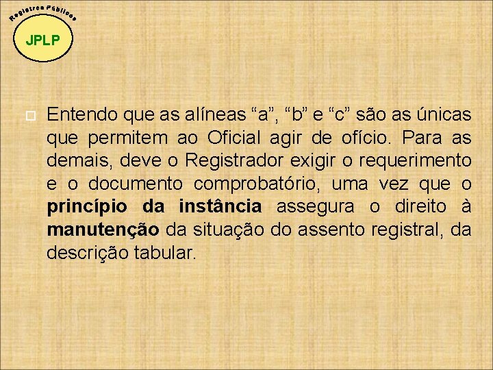 JPLP Entendo que as alíneas “a”, “b” e “c” são as únicas que permitem