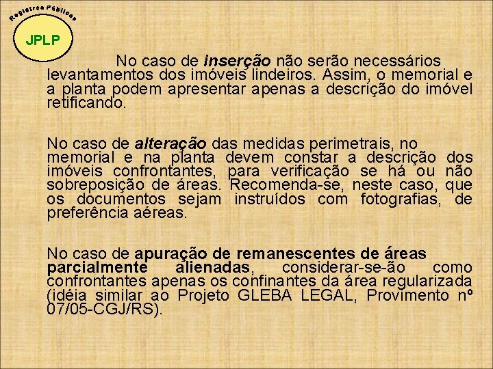 JPLP No caso de inserção não serão necessários levantamentos dos imóveis lindeiros. Assim, o