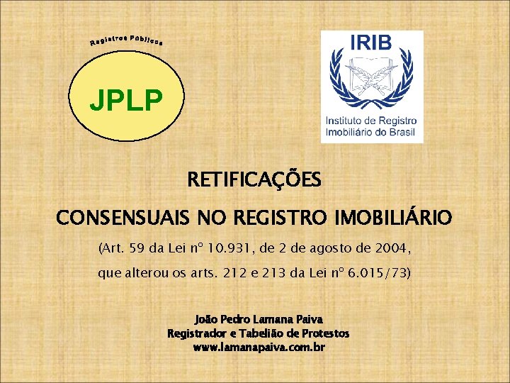 JPLP RETIFICAÇÕES CONSENSUAIS NO REGISTRO IMOBILIÁRIO (Art. 59 da Lei nº 10. 931, de