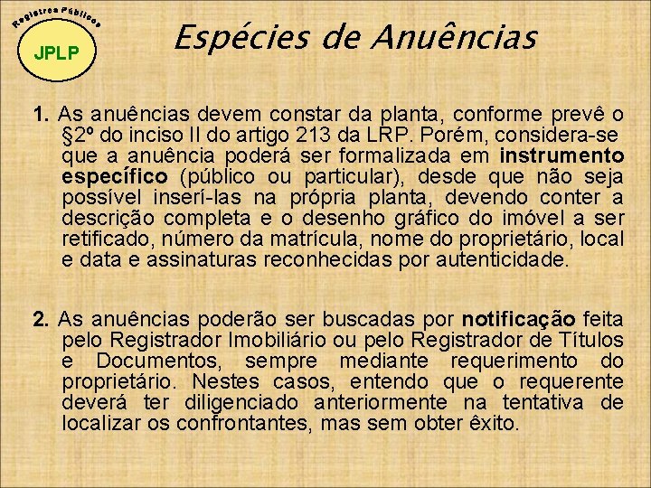 JPLP Espécies de Anuências 1. As anuências devem constar da planta, conforme prevê o