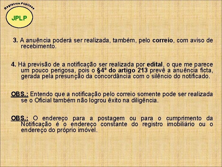 JPLP 3. A anuência poderá ser realizada, também, pelo correio, com aviso de recebimento.