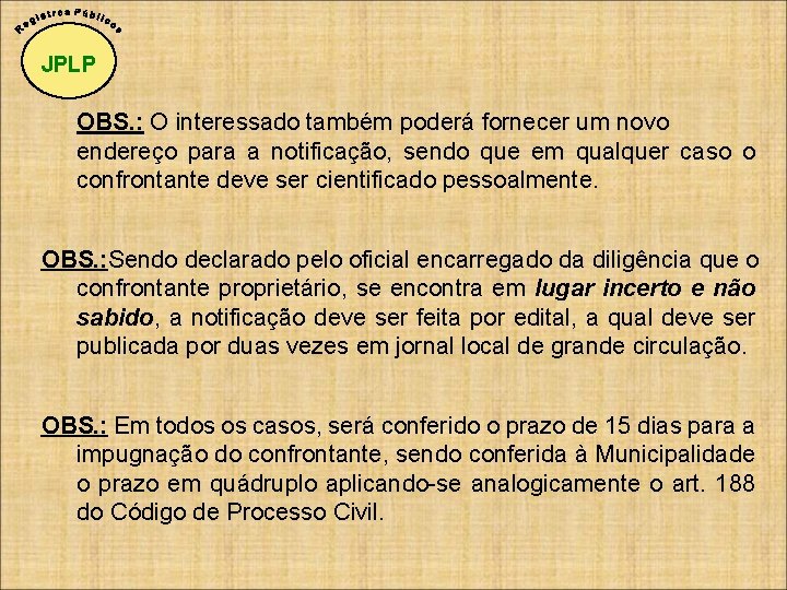 JPLP OBS. : O interessado também poderá fornecer um novo endereço para a notificação,