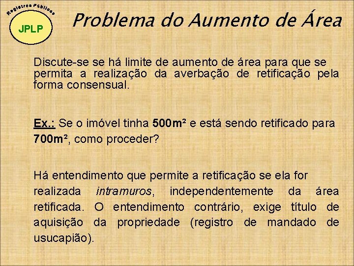 JPLP Problema do Aumento de Área Discute-se se há limite de aumento de área