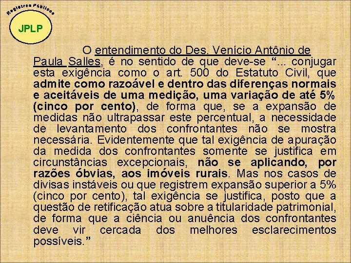 JPLP O entendimento do Des. Venício Antônio de Paula Salles, é no sentido de