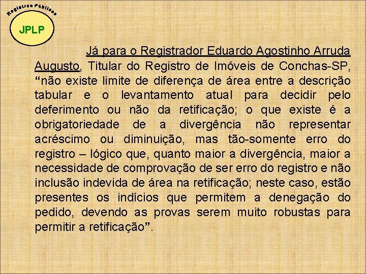 JPLP Já para o Registrador Eduardo Agostinho Arruda Augusto, Titular do Registro de Imóveis