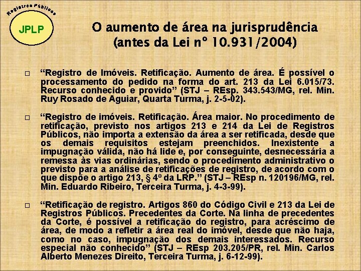 JPLP O aumento de área na jurisprudência (antes da Lei nº 10. 931/2004) “Registro