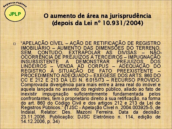 JPLP O aumento de área na jurisprudência (depois da Lei nº 10. 931/2004) “APELAÇÃO