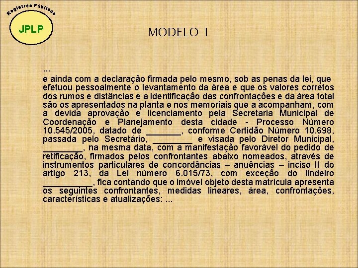 JPLP MODELO 1 . . . e ainda com a declaração firmada pelo mesmo,