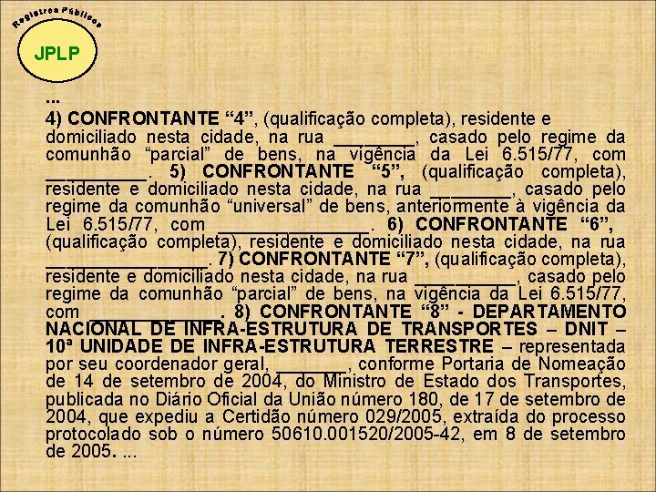 JPLP. . . 4) CONFRONTANTE “ 4”, (qualificação completa), residente e domiciliado nesta cidade,