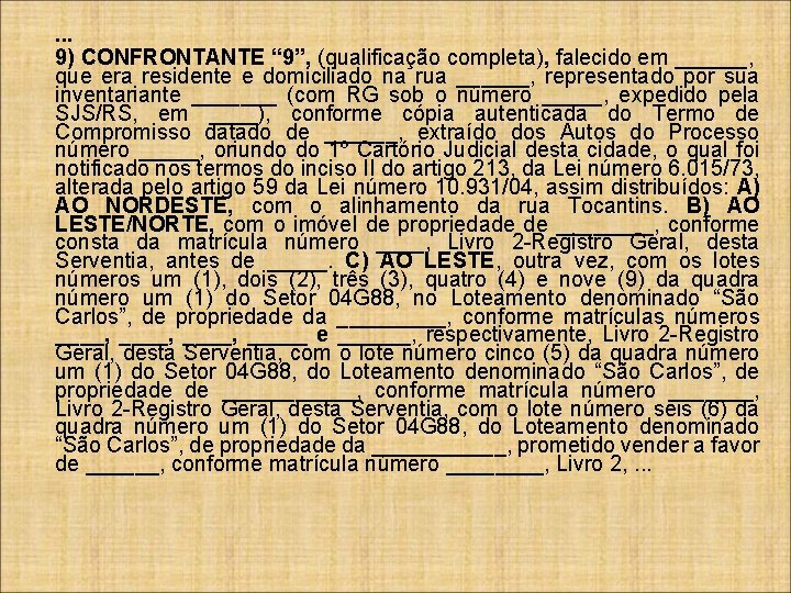 . . . 9) CONFRONTANTE “ 9”, (qualificação completa), falecido em ______, que era