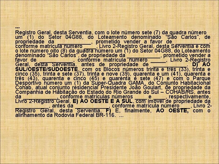 . . . Registro Geral, desta Serventia, com o lote número sete (7) da