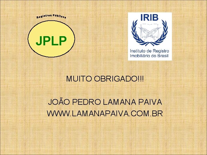JPLP MUITO OBRIGADO!!! JOÃO PEDRO LAMANA PAIVA WWW. LAMANAPAIVA. COM. BR 