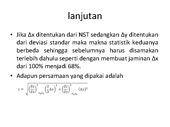 lanjutan • Jika ∆x ditentukan dari NST sedangkan ∆y ditentukan dari deviasi standar maka