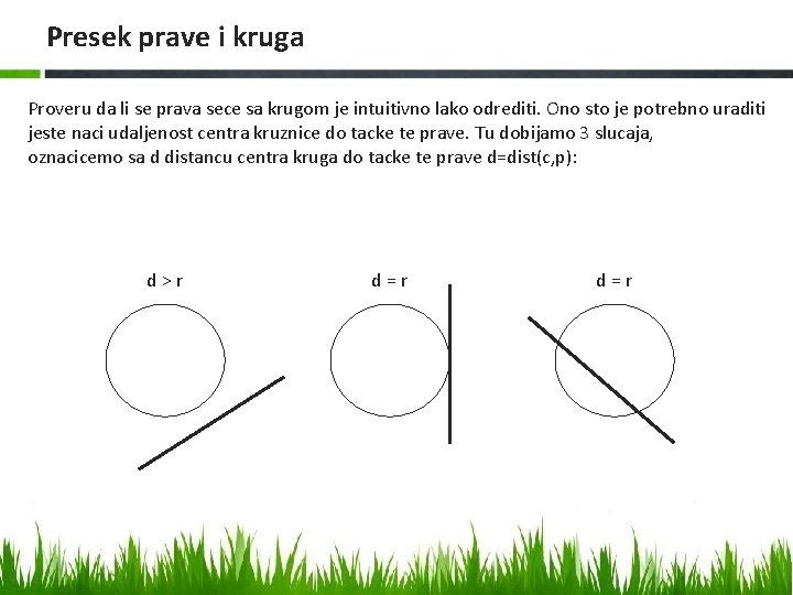 Presek prave i kruga Proveru da li se prava sece sa krugom je intuitivno