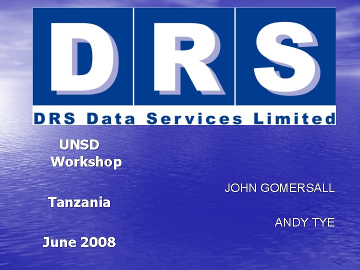 UNSD Workshop Tanzania JOHN GOMERSALL ANDY TYE June 2008 