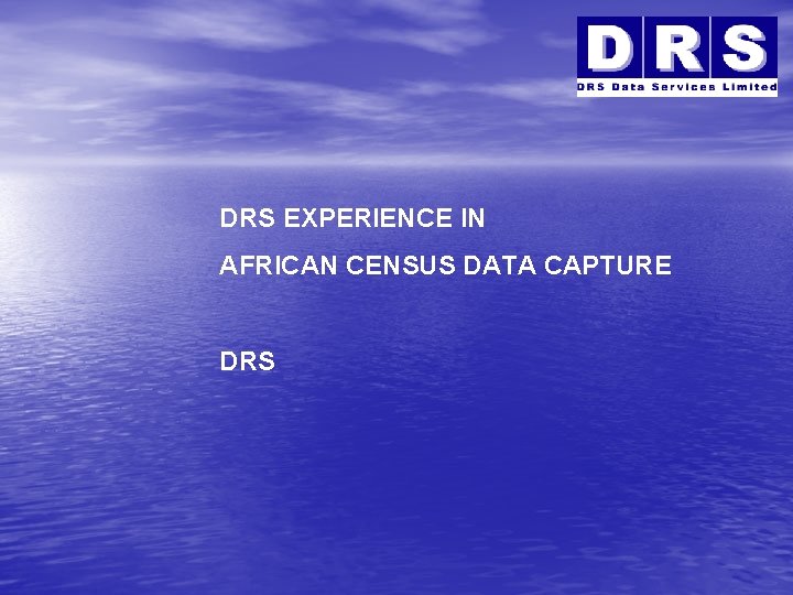 DRS EXPERIENCE IN AFRICAN CENSUS DATA CAPTURE DRS 