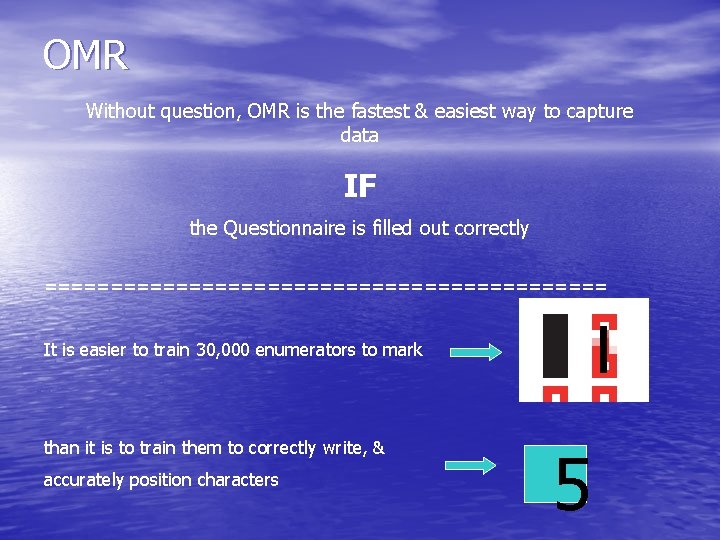OMR Without question, OMR is the fastest & easiest way to capture data IF