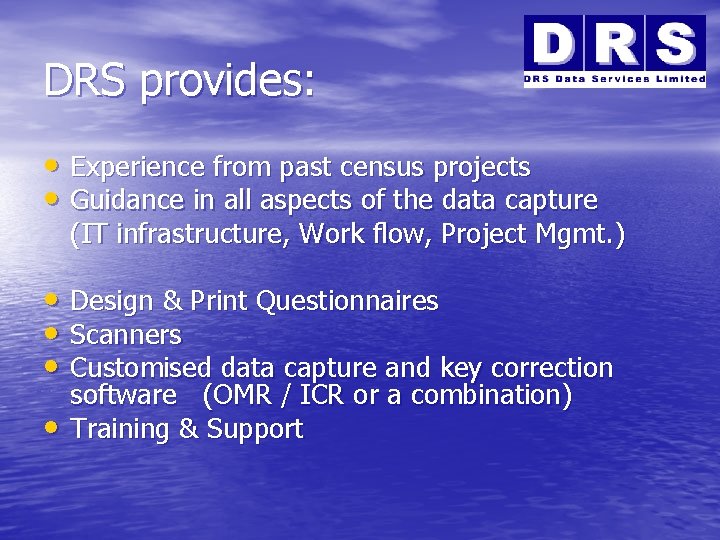 DRS provides: • Experience from past census projects • Guidance in all aspects of