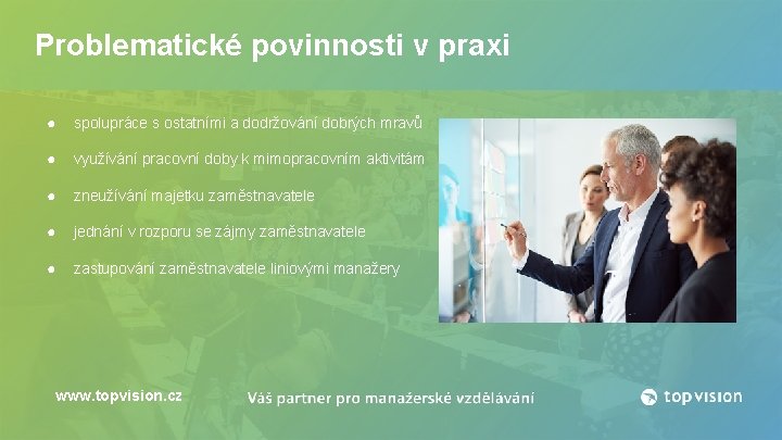 Problematické povinnosti v praxi ● spolupráce s ostatními a dodržování dobrých mravů ● využívání