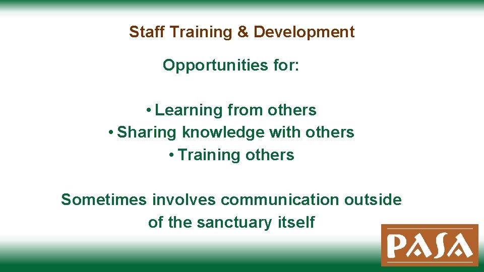 Staff Training & Development Opportunities for: • Learning from others • Sharing knowledge with