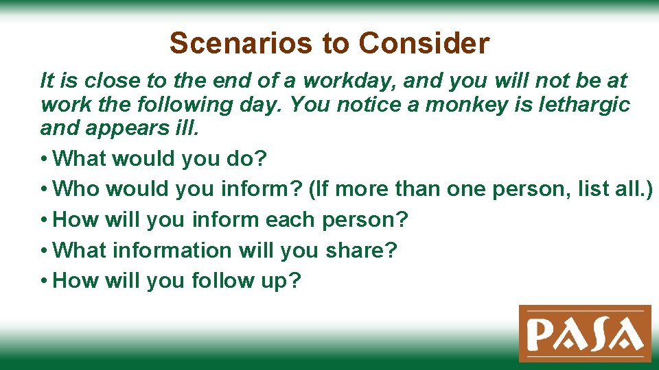 Scenarios to Consider It is close to the end of a workday, and you