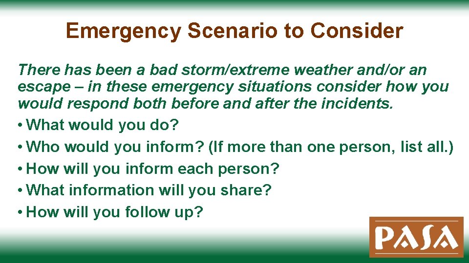 Emergency Scenario to Consider There has been a bad storm/extreme weather and/or an escape