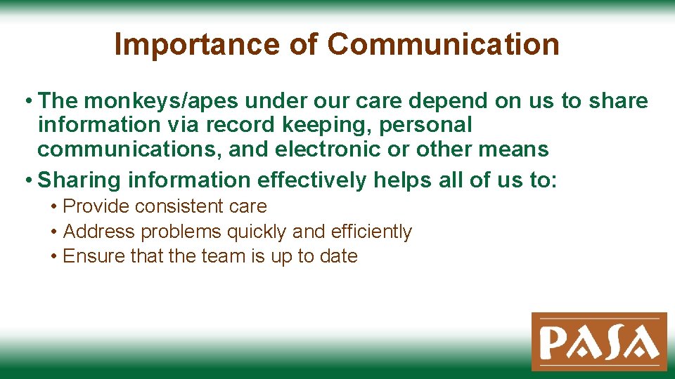 Importance of Communication • The monkeys/apes under our care depend on us to share