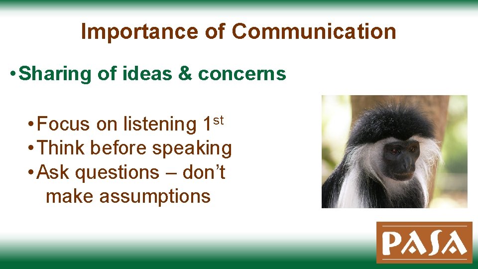 Importance of Communication • Sharing of ideas & concerns • Focus on listening 1