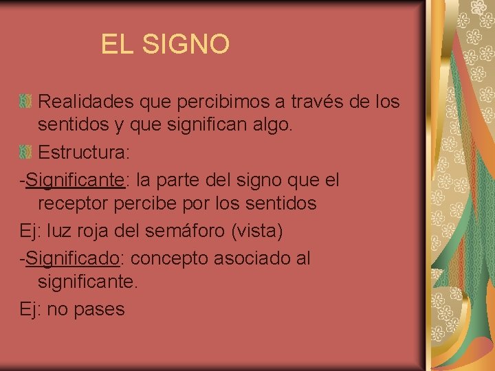 EL SIGNO Realidades que percibimos a través de los sentidos y que significan algo.