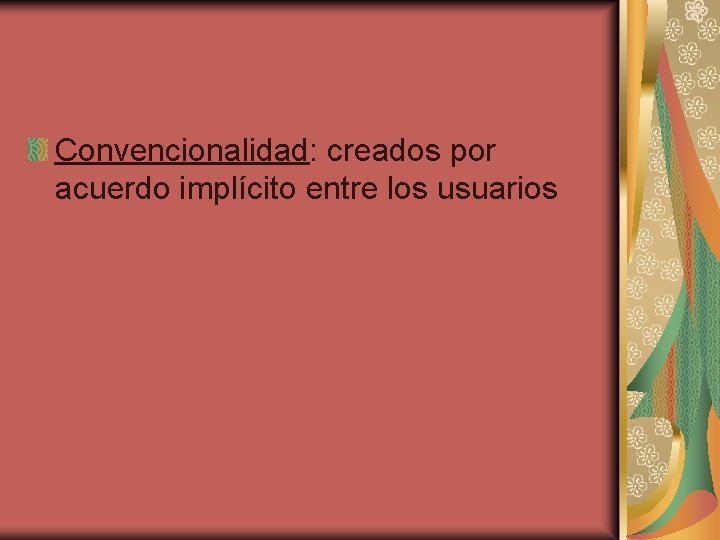 Convencionalidad: creados por acuerdo implícito entre los usuarios 