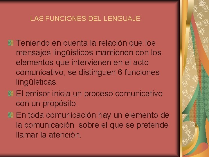 LAS FUNCIONES DEL LENGUAJE Teniendo en cuenta la relación que los mensajes lingüísticos mantienen