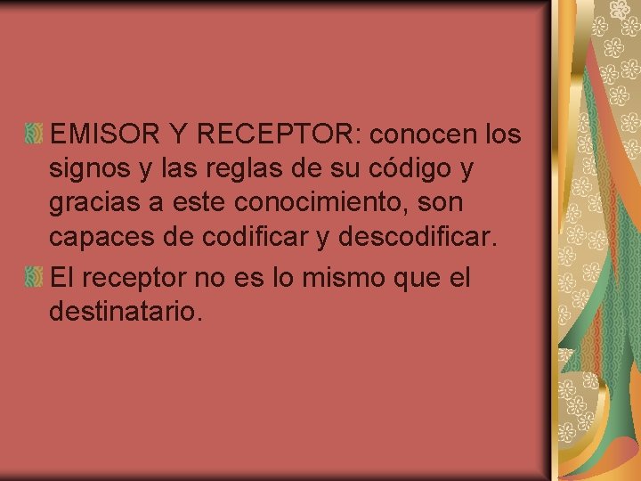 EMISOR Y RECEPTOR: conocen los signos y las reglas de su código y gracias