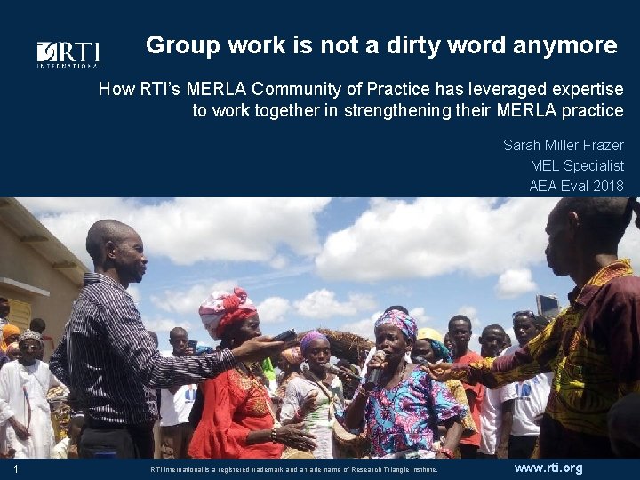 Group work is not a dirty word anymore How RTI’s MERLA Community of Practice