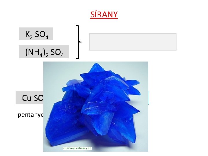 SÍRANY K 2 SO 4 průmyslová hnojiva (NH 4)2 SO 4 Cu SO 4.