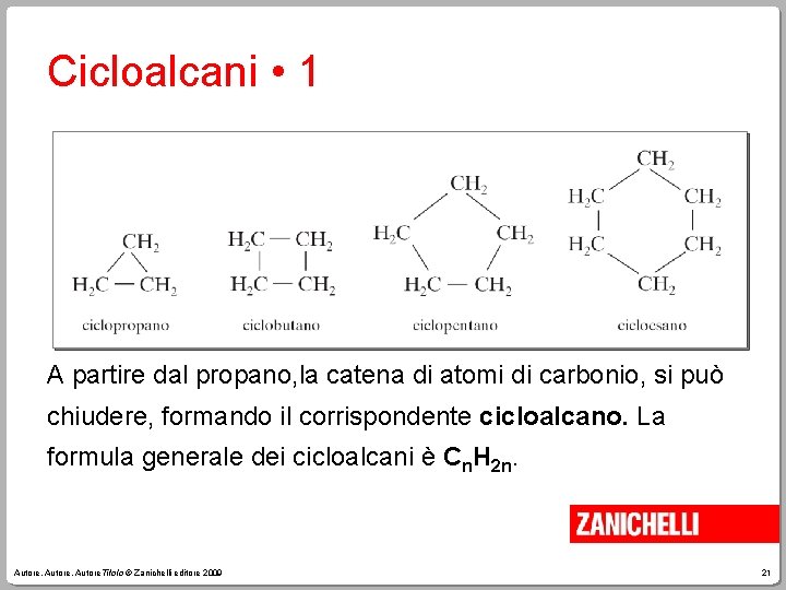Cicloalcani • 1 A partire dal propano, la catena di atomi di carbonio, si
