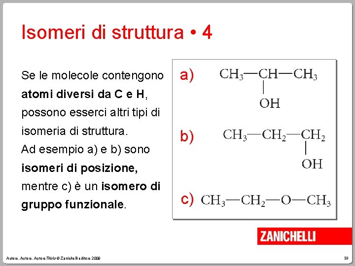 Isomeri di struttura • 4 Se le molecole contengono a) atomi diversi da C