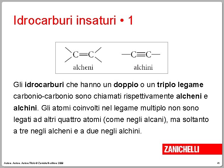 Idrocarburi insaturi • 1 Gli idrocarburi che hanno un doppio o un triplo legame