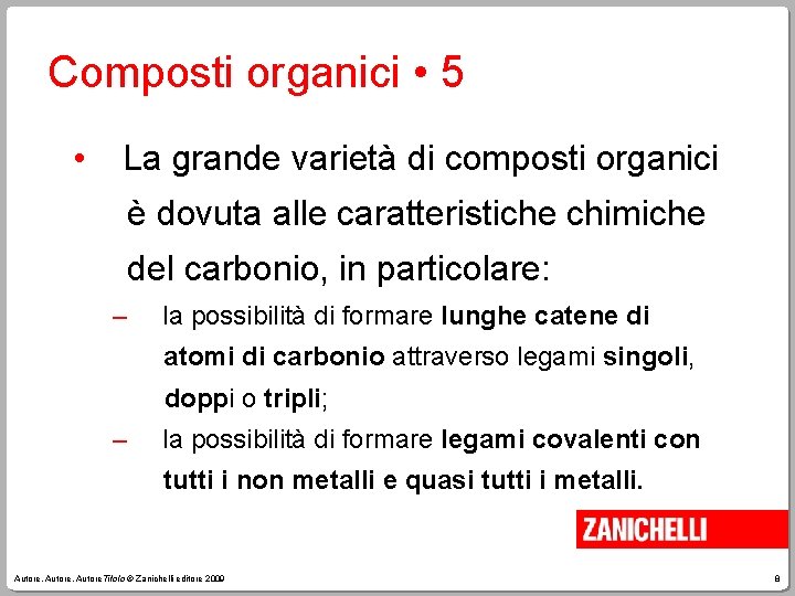 Composti organici • 5 • La grande varietà di composti organici è dovuta alle