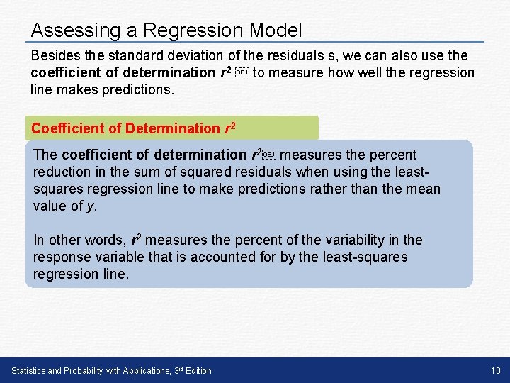 Assessing a Regression Model Besides the standard deviation of the residuals s, we can